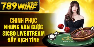  Chinh phục những ván cược Sicbo livestream đầy kịch tính