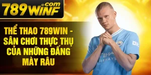 Thể thao 789Win - Sân chơi thực thụ của những đấng mày râu