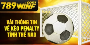 Vài thông tin về kèo penalty tính thế nào